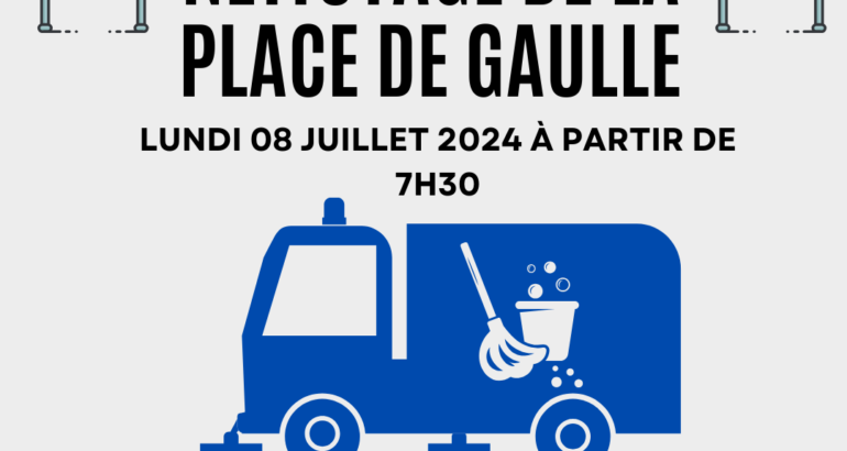 Nettoyage place de Gaulle lundi 08 juillet